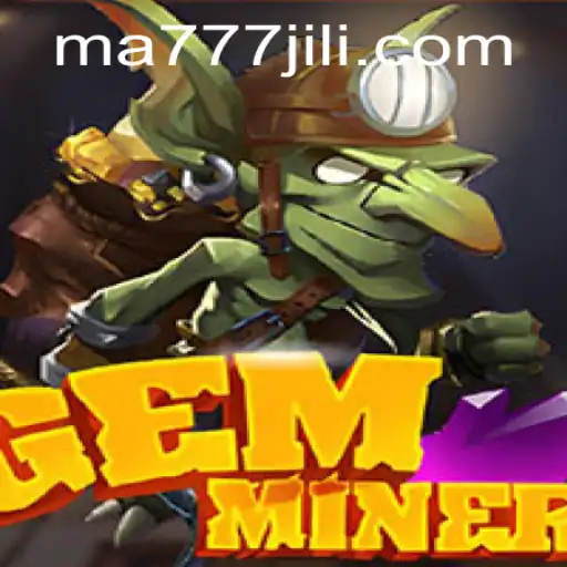 Exploring the Exciting World of GemMiner and the Role of MA777 Login