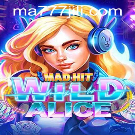 Exploring the Enchanting World of MadHitWildAlice with MA777 Login